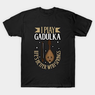 I play Gadulka T-Shirt